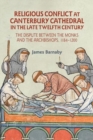 Religious Conflict at Canterbury Cathedral in the Late Twelfth Century : The Dispute between the Monks and the Archbishops, 1184-1200 - Book