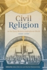 Civil Religion in the Early Modern Anglophone World, 1550-1700 - Book