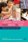 Library Services from Birth to Five : Delivering the Best Start - Book