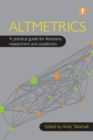 Altmetrics : A practical guide for librarians, researchers and academics - Book