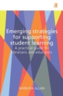 Emerging Strategies for Supporting Student Learning : A practical guide for librarians and educators - Book