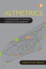 Altmetrics : A practical guide for librarians, researchers and academics - eBook
