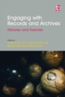 Engaging with Records and Archives : Histories and theories - Book