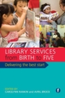 Library Services from Birth to Five : Delivering the Best Start - Book