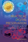 Practical Digital Preservation : A How-to Guide for Organizations of Any Size - Book