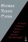 German Report Series : German Defense Tactics Against Russian Breakthroughs - Book