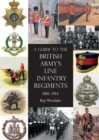 A Guide to the British Army's Line Infantry Regiments, 1881-1914 - Book