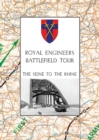 Royal Engineers Battlefield Tour : THE SEINE TO THE RHINE: Vol. 1 - An Account of the Operations Included in the Tour & Vol. 2 - A Guide to the Conduct of the Tour - Book