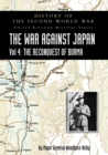 HISTORY OF THE SECOND WORLD WAR : THE WAR AGAINST JAPAN Vol 4: THE RECONQUEST OF BURMA - Book