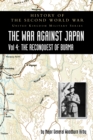 HISTORY OF THE SECOND WORLD WAR : THE WAR AGAINST JAPAN Vol 4: THE RECONQUEST OF BURMA - Book