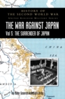 HISTORY OF THE SECOND WORLD WAR : THE WAR AGAINST JAPAN Vol 5: THE SURRENDER OF JAPAN - Book