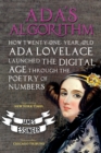 Ada's Algorithm : How Lord Byron's Daughter Launched the Digital Age Through the Poetry of Numbers - Book