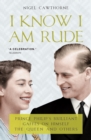 Prince Philip: I Know I Am Rude - eBook