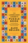 The Language Lover’s Puzzle Book : Lexical perplexities and cracking conundrums from across the globe - Book