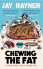 Chewing the Fat : Tasting Notes from a Greedy Life - eBook