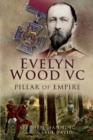 Evelyn Wood VC : Pillar of Empire - eBook