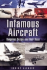 Infamous Aircraft : Dangerous designs and their vices - eBook
