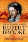 The Life and Selected Works of Rupert Brooke - eBook