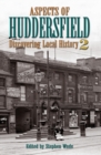 Aspects of Huddersfield 2 : Discovering Local History 2 - eBook