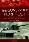The Guns of the Northeast : Costal Defences from the Tyne to the Humber - eBook