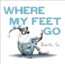 Where My Feet Go - Book