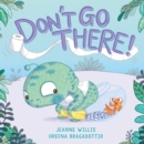 Don't Go There! - Book