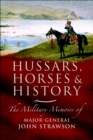 Hussars, Horses and History : The Military Memoirs of Major-General John Strawson - eBook