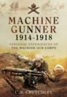 Machine Gunner 1914-18: Personal Experiences of the Machine Gun Corps - Book