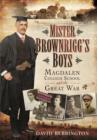Mister Brownrigg's Boys: Magdalen College School and the Great War - Book