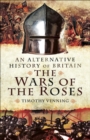 The War of the Roses : An Alternative History of Britain - eBook