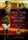 A Doctor on the Western Front : The Diary of Henry Owens, 1914-1918 - eBook