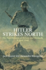 Hitler Strikes North : The Nazi Invasion of Norway and Denmark, 9 April 1940 - eBook