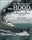 The Battlecruiser HMS Hood : An Illustrated Biography, 1916-1941 - eBook