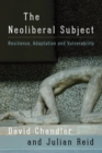 The Neoliberal Subject : Resilience, Adaptation and Vulnerability - Book
