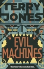 Evil Machines : When Monty Python meets Roald Dahl... - Book