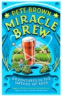 Miracle Brew : Adventures in the Nature of Beer - Book