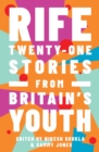Rife : Twenty-One Stories from Britain's Youth - Book