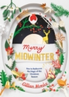 Merry Midwinter : How to Rediscover the Magic of the Christmas Season - eBook