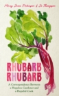 Rhubarb Rhubarb : A correspondence between a hopeless gardener and a hopeful cook - Book