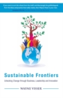 Sustainable Frontiers : Unlocking Change Through Business, Leadership and Innovation - Book