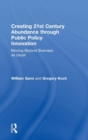 Creating 21st Century Abundance through Public Policy Innovation : Moving Beyond Business as Usual - Book