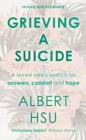 Grieving a Suicide : A Loved One's Search for Comfort, Answers and Hope - Book
