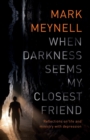 When Darkness Seems My Closest Friend : Reflections On Life And Ministry With Depression - Book