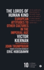 The Lords of Human Kind : European Attitudes to Other Cultures in the Imperial Age - Book