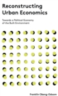 Reconstructing Urban Economics : Towards a Political Economy of the Built Environment - Book