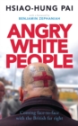Angry White People : Coming Face-to-Face with the British Far Right - Book