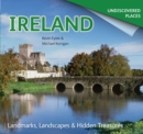 Ireland Undiscovered : Landmarks, Landscapes & Hidden Treasures - Book