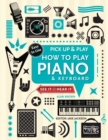 How to Play Piano & Keyboard (Pick Up & Play) : Pick Up & Play - Book