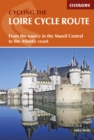 The Loire Cycle Route : From the source in the Massif Central to the Atlantic coast - eBook