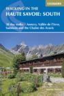 Walking in the Haute Savoie: South : 30 day walks - Annecy, VallA(c)e de l'Arve, SamoA«ns and the ChaA(R)ne des Aravis - eBook